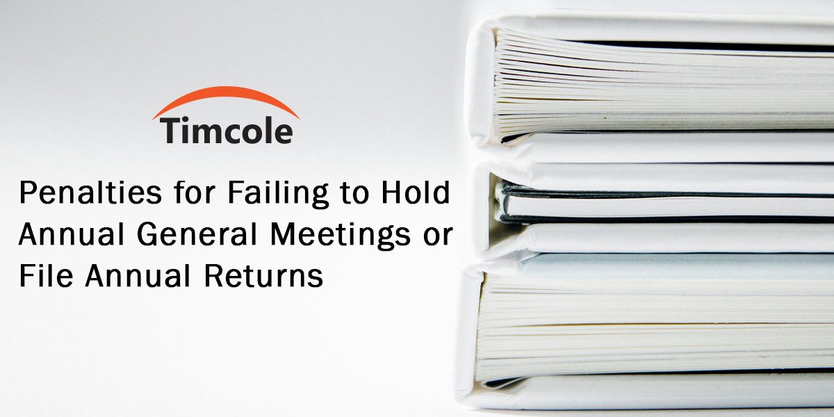 penalties-for-failing-to-hold-annual-general-meetings-or-file-annual-returns-timcole