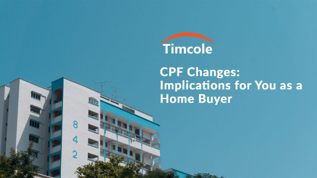 cpf-changes-implications-for-you-as-a-home-buyer-timcole cpf-changes-implications-for-you-as-a-home-buyer-timcole