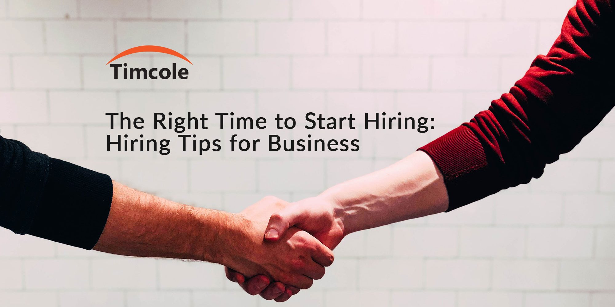 the-right-time-to-start-hiring-hiring-tips-for-business-timcole