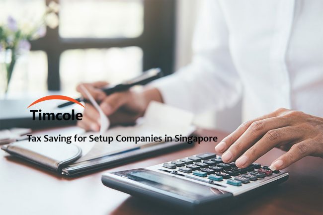 Tax-Saving-for-Setup-Companies-in-Singapore-Timcole Tax-Saving-for-Setup-Companies-in-Singapore-Timcole