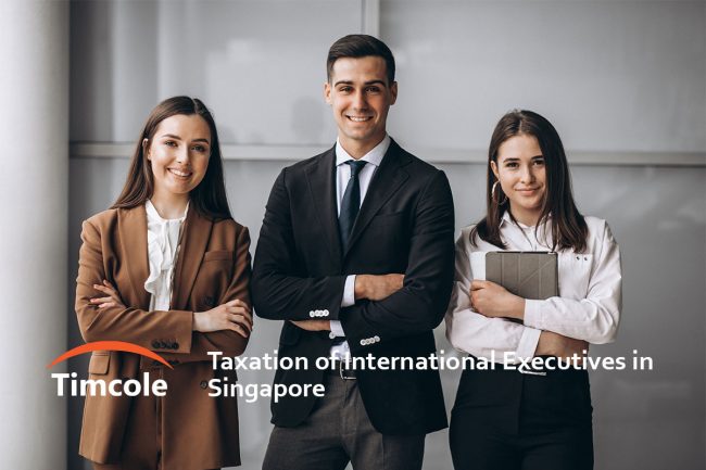 Taxation of International Executives in Singapore Timcole 2 Taxation of International Executives in Singapore Timcole 2
