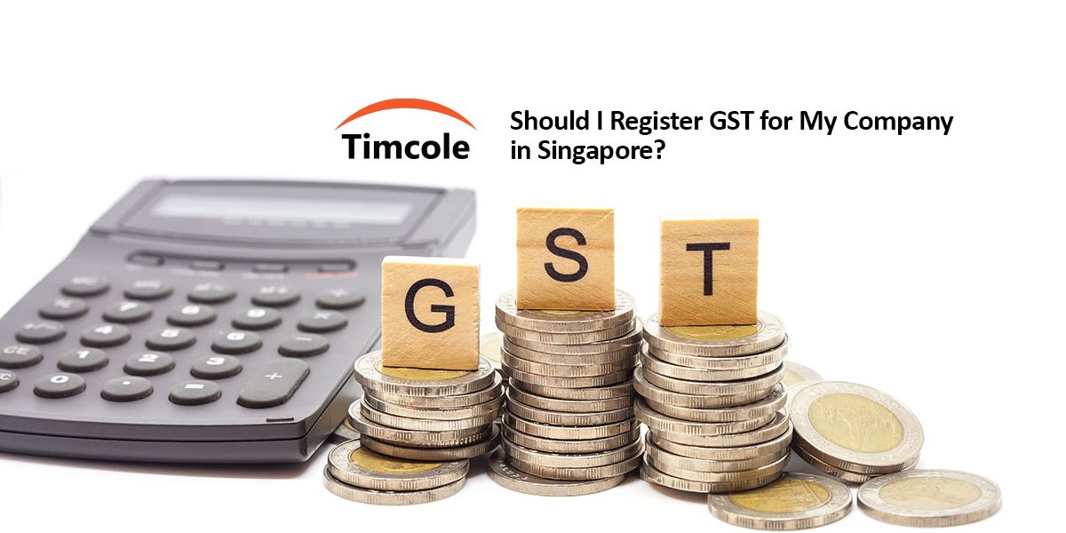 Should-I-Register-GST-for-My-Company-in-Singapore-Timcole