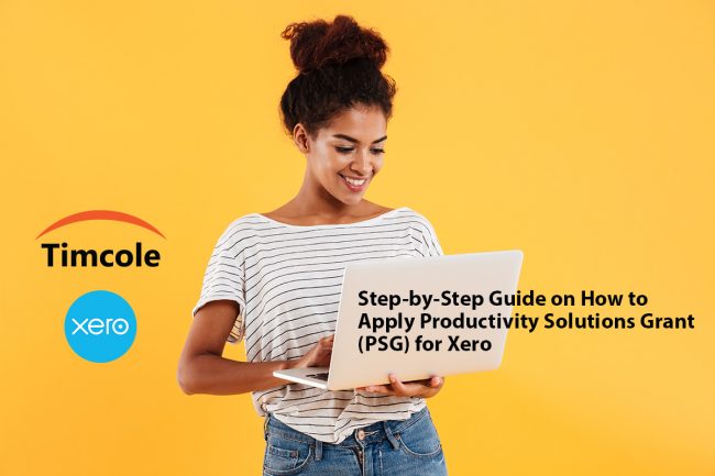 Step-by-Step-Guide-on-How-to-Apply-Productivity-Solutions-Grant-(PSG)-for-Xero-Timcole Step-by-Step-Guide-on-How-to-Apply-Productivity-Solutions-Grant-(PSG)-for-Xero-Timcole
