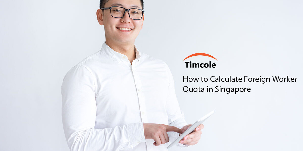 How-to-Calculate-Foreign-Worker-Quota-in-Singapore How-to-Calculate-Foreign-Worker-Quota-in-Singapore