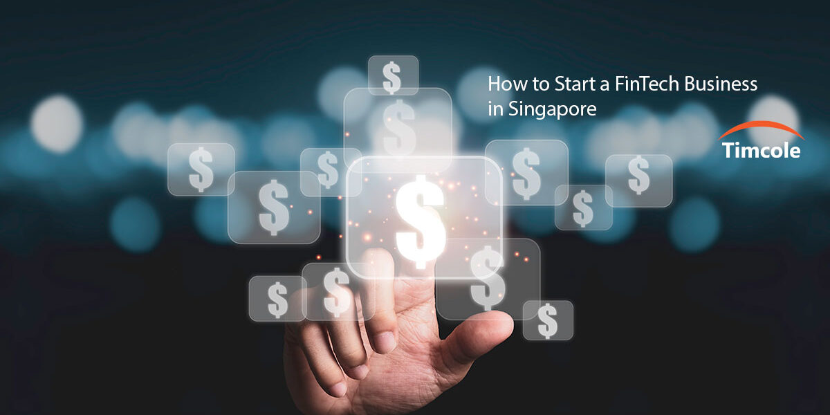 How To Start A FinTech Business In Singapore - Timcole Accounting