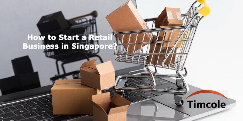 Starting a Retail Business(1) How to Start a Retail Business in Singapore?