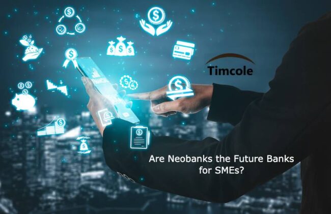 Are Neobanks the Future Banks for SMEs? Neobanks