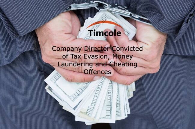 Company Director Convicted of Tax Evasion, Money Laundering and Cheating Offences Money Laundering