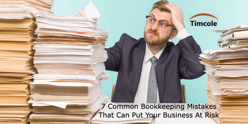 7 Common Bookkeeping Mistakes That Can Put Your Business At Risk Bookkeeping Mistakes
