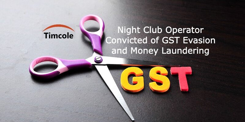 Night Club Operator Convicted of GST Evasion and Money Laundering