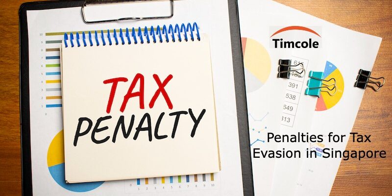 Penalties for Tax Evasion in Singapore Tax Evasion