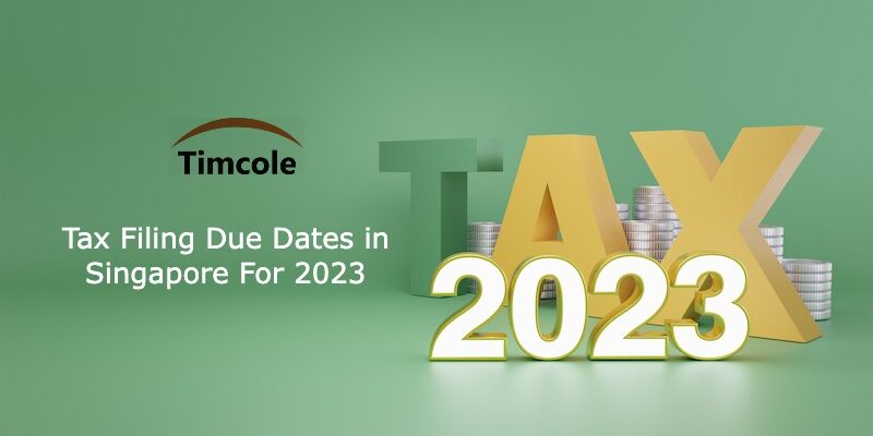 Tax Filing Due Dates in Singapore For 2023(1) Tax Filing
