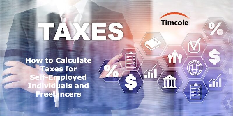 How To Calculate Taxes For Self-Employed Individuals And Freelancers