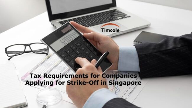 Tax Requirements for Companies Applying for Strike Off in Singapore Strike Off