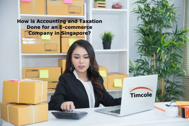 How is Accounting and Taxation Done for an E-commerce Company in Singapore_ E-commerce