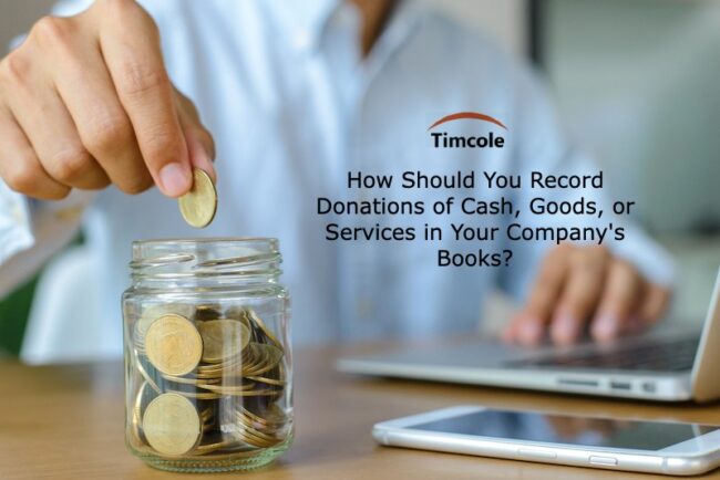 How Should You Record Donations of Cash, Goods, or Services in Your Company’s Books_ Donations