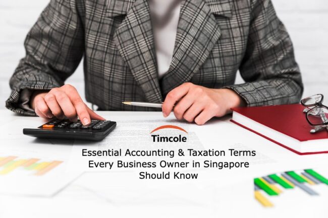 Essential Accounting & Taxation Terms Every Business Owner in Singapore Should Know Accounting & Taxation Terms