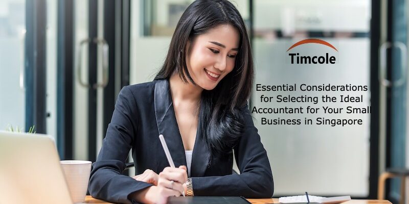 Essential Considerations for Selecting the Ideal Accountant for Your Small Business in Singapore Ideal Accountant