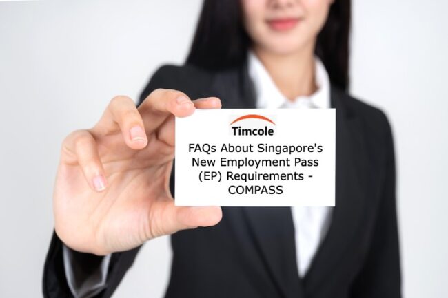 FAQs About Singapore’s New Employment Pass (EP) Requirements – COMPASS COMPASS
