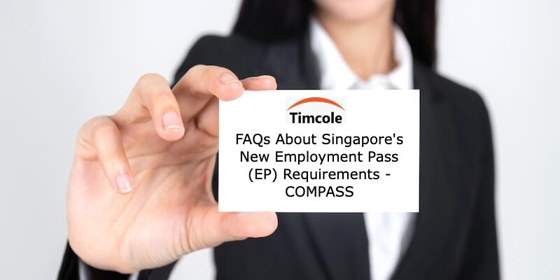 FAQs About Singapore’s New Employment Pass (EP) Requirements – COMPASS COMPASS