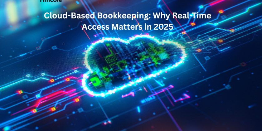 Cloud-Based Bookkeeping: Why Real-Time Access Matters in 2025