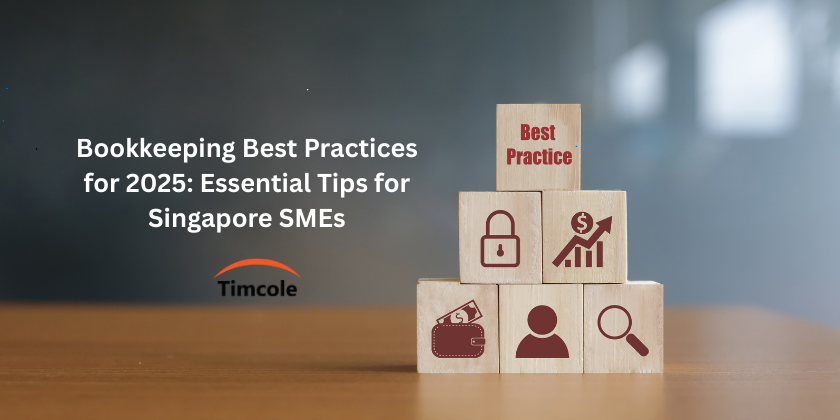 Bookkeeping Best Practices for 2025: Essential Tips for Singapore SMEs